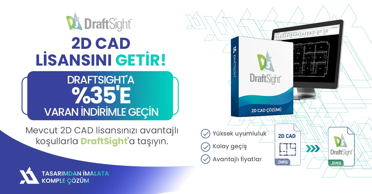 2D CAD Lisansınızı Getirin, DraftSight’a %35’e Varan İndirimle Geçin!